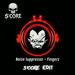Noize Suppressor - Fingerz (S'CORE EDIT)
