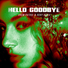 Charli xcx - Hello goodbye (Drum Patrol & Rony Remix)