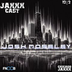 Josh Moseley December '24 JAXXXCAST