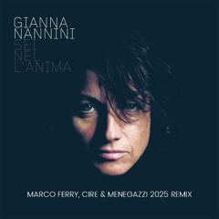 Gianna Nannini - Sei nell'anima (Marco Ferry, CIRE, Menegazzi 2025 Remix)