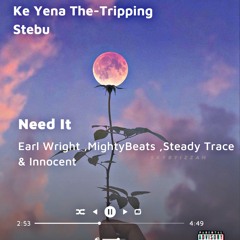 Need It w/ Earl Wright,MightyBeats,Steady Trace & Innocent