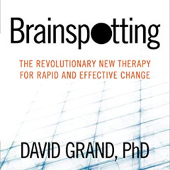 [VIEW] PDF 📨 Brainspotting: The Revolutionary New Therapy for Rapid and Effective Ch