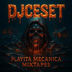 DJCESET w/ Playita Mecánica VIP SUPER GASSED GRIME HELL MIX