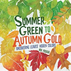 ✔️ Read Summer Green to Autumn Gold: Uncovering Leaves' Hidden Colors by  Mia Posada &  Mia Posa