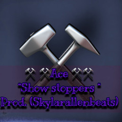 Ace-showstoppers prod.(skylarallenbeats)