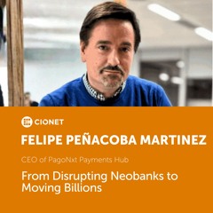 Leadership Deep Dive with Felipe Peñacoba Martinez - CEO of PagoNxt Payments Hub