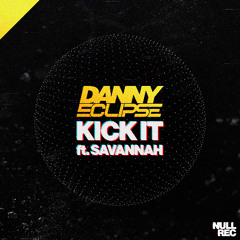 Danny Eclipse - Kick It ft. Savannah
