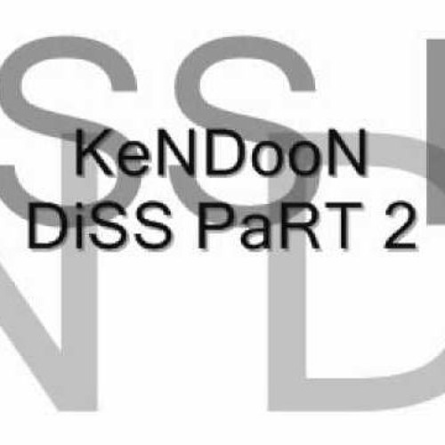 KENDOON DISS PART 2