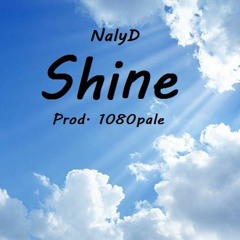 Shine - NalyD (Prod.1080pale)