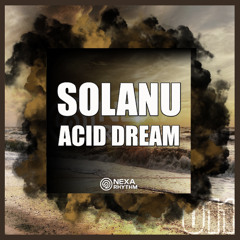Solanu - Acid Dream (Original Mix) | NEXA 011 | OUT NOW