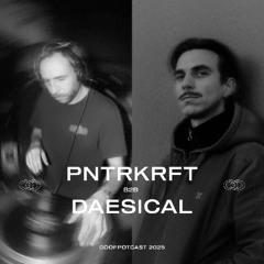 DOOFPOTCAST w/ PNTRKRFT b2b DAESICAL