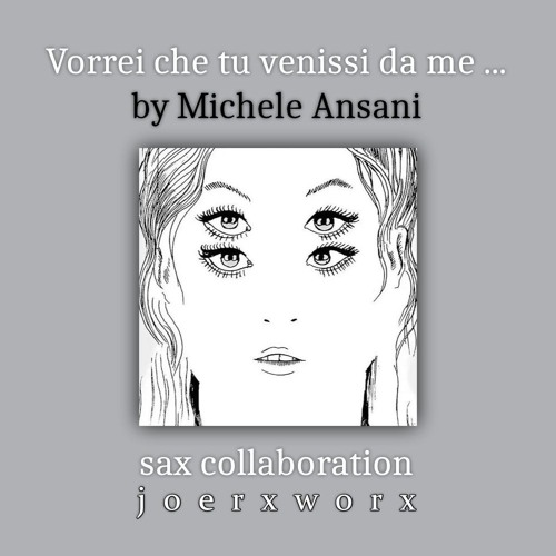 Vorrei che tu venissi da me ... by Michele Ansani / collab / alto sax