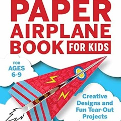 [Read] EBOOK EPUB KINDLE PDF The Awesome Paper Airplane Book for Kids: Creative Designs and Fun Tear