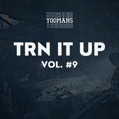 YOOMANS Presents - Trn It Up #9
