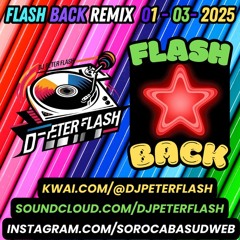 DANCE FLASH BACK REMIX 03 DJ PETER FLASH 001 - 2025