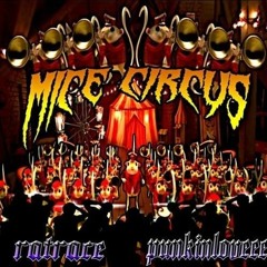ratrace - Mice Circus ft punkinloveee