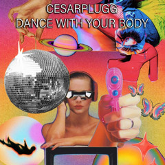 Cesarplugg  "Dance With Your Body"