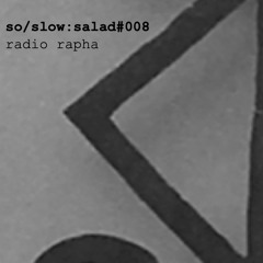 so/slow:salad PODCAST 008 -<< Radio Rapha