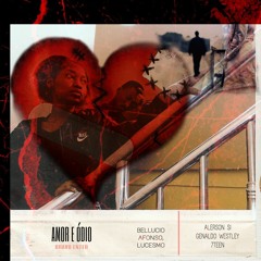 Bravo Enter - Amor e Ódio (c/ Bellucio Afonso, Lucesmo, Alerson Si, Genaldo Westley & 7Teen)