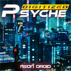 The Neon Droid - Digitized Psyche