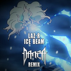 LAZ-R - ICE BEAM (DANZA REMIX) [FREE]