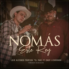 Nomás Este Rey (Mariachi Version) [feat. Chuy Lizarraga]