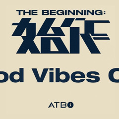 ATBO - Good Vibes Only