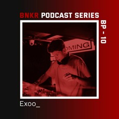 BNKR Podcast Series #10 - Exoo_