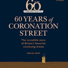 [Read] KINDLE 📒 60 Years of Coronation Street: The incredible story of Britain's fav