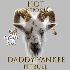 Daddy Yankee Ft Pitbull - HOT ( Dj GomEda INTRO OLÉ MashUp )FREE DOWNLOAD