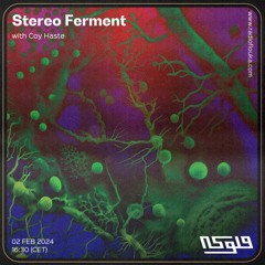 Stereo Ferment with Coy Haste - 02/02/2024