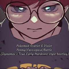 [Free DL]Pokemon SV Penny(Cassiopeia)Battle (Dynamax's True Early Hardcore Style Bootleg)