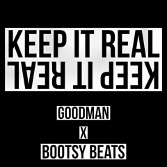 Keep It Real (Prod. BooTsY Beats)