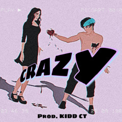 Crazy {Prod. Kidd Ct}