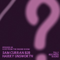 Till? Records Radio - Sam Curran B2B Harry Unsworth (Ep. 06 Live From The Engine Room, Digbeth)