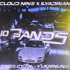 cloud nine x ilyadrian - 10 BANDS (prod. cyfal + yukionline)
