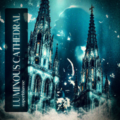 Luminous Cathedral