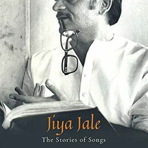 GET PDF 📒 Jiya Jale: The Stories of Songs by  Gulzar (In conversation with Nasreen M