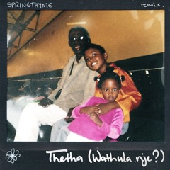 Thetha (Wathula Nje?) (Springthyme Remix) - Victor Ntoni