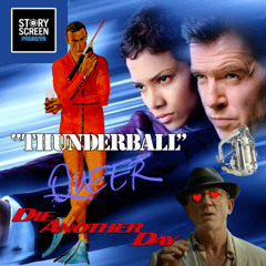 Ep 382: Thunderball, Die Another Day and Queer