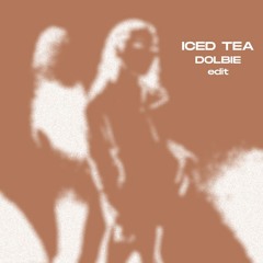 Joyce Wrice - Iced Tea (Dolbie Amapiano Edit) BUY=FREE DL