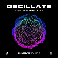 Phantom - Oscillate - Tech House Pack