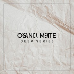 ORGANICAMENTE DEEP SERIES