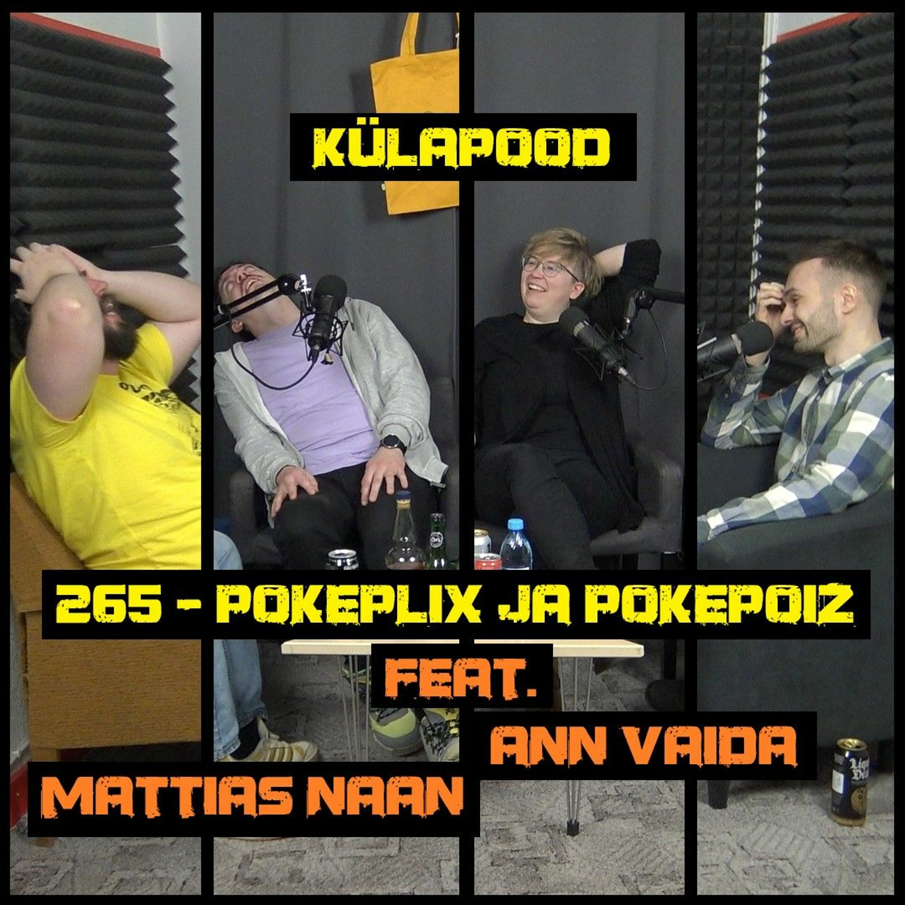 #265 - Pokeplix ja Pokepoiz feat. Ann Vaida & Mattias Naan