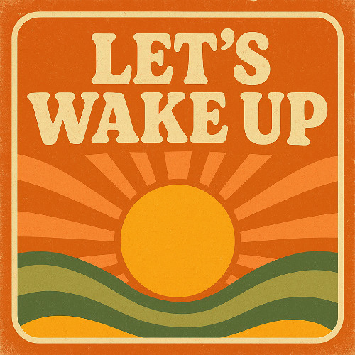let's wake up