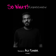 So What Radioshow 397/Ali Maher