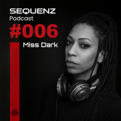 SEQUENZ Podcast #006 - Miss Dark