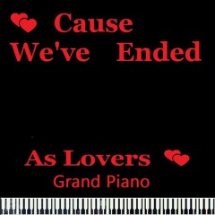 Cause Weve Ended As Lovers  Grand Piano