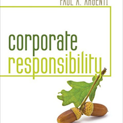 DOWNLOAD PDF 📜 Corporate Responsibility by  Paul A. Argenti [EBOOK EPUB KINDLE PDF]