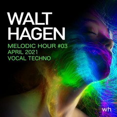 Melodic Hour #3 - April 2021 - Sounds Of Happiness - Melodic Vocal Techno